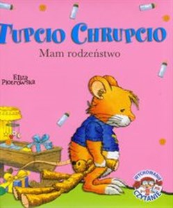 Tupcio Chrupcio ma rodzeństwo  