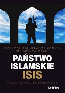 Państwo islamskie ISIS Nowa twarz ekstremizmu books in polish