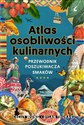 Atlas osobliwości kulinarnych Przewodnik poszukiwacza smaków bookstore