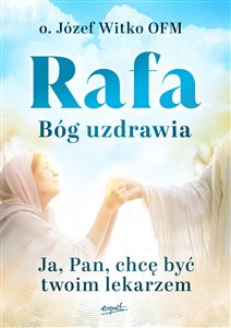 Rafa Bóg uzdrawia Ja, Pan, chcę być Twoim lekarzem polish books in canada