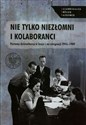 Nie tylko niezłomni i kolaboranci Postawy dziennikarzy w kraju i na emigracji 1945-1989 pl online bookstore