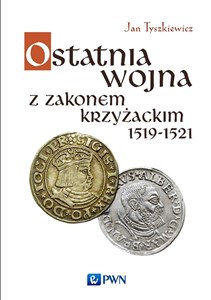 Ostatnia wojna z Zakonem Krzyżackim 1519-1521 buy polish books in Usa