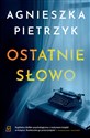 Ostatnie słowo  - Agnieszka Pietrzyk