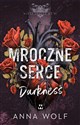 Mroczne serce. Darkness  - Anna Wolf