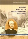 Ksiądz Augustyn Szamarzewski 1832-1891 in polish