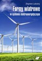 Farmy wiatrowe w systemie elektroenergetycznym - Zbigniew Lubośny  
