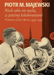 Niech sobie nie myślą że jesteśmy kolaborantami Protektorat Czech i Moraw, 1939-1945 