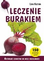 Leczenie burakiem Naturalne lekarstwo na wiele dolegliwości - Lidia Kostina Polish bookstore