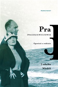 Pra Iwaszkiewiczowie Opowieść o rodzinie Polish bookstore