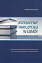 Kształcenie nauczycieli w Łomży Zarys dziejów (1914-2014) 