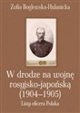 W drodze na wojnę rosyjsko-japońską (1904-1905) Listy oficera Polaka - Zofia Boglewska-Hulanicka  