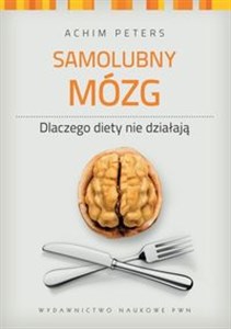 Samolubny mózg Dlaczego diety nie działają 