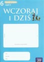 Wczoraj i dziś 6 Historia i społeczeństwo Zeszyt ucznia Część 2 Szkoła podstawowa - Tomasz Maćkowski bookstore