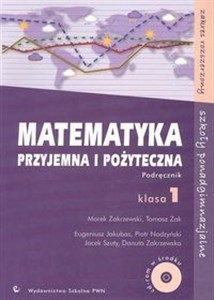 Matematyka przyjemna i pożyteczna 1 Podręcznik z płytą CD Szkoły ponadgimnazjalne Zakres rozszerzony Polish bookstore