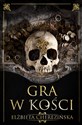 Gra w kości  - Elżbieta Cherezińska