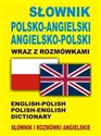 Słownik polsko-angielski angielsko-polski wraz z rozmówkami. Słownik i rozmówki angielskie English-Polish Polish-English Dictionary  