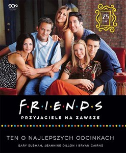 Friends Przyjaciele na zawsze Ten o najlepszych odcinkach Canada Bookstore