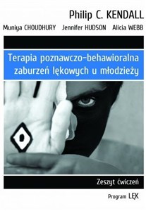 Terapia poznawczo-behawioralna zaburzeń lękowych u młodzieży Zeszyt ćwiczeń. Program „Lęk” - Polish Bookstore USA