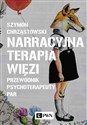 Narracyjna terapia więzi Przewodnik psychoterapeuty par - Szymon Chrząstowski