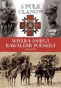 Wielka Księga Kawalerii Polskiej 1918-1939 5. Pułk Ułanów Zasławskich 