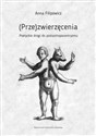 (Prze)zwierzęcenia Poetyckie drogi do postantropocentryzmu online polish bookstore