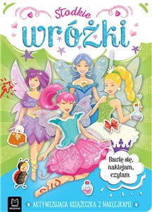 Słodkie wróżki. Aktywizująca książeczka z naklejkami. Bawię się, naklejam, czytam polish books in canada