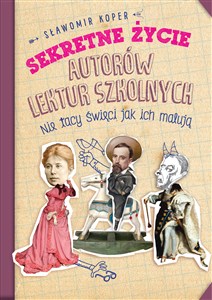 Sekretne życie autorów lektur szkolnych - Polish Bookstore USA