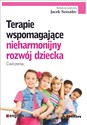 Terapie wspomagające nieharmonijny rozwój dziecka Ćwiczenia - Jacek Szmalec