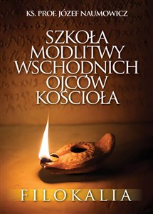 Szkoła modlitwy wschodnich Ojców Kościoła. Filokalia chicago polish bookstore