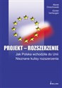 Projekt rozszerzenie Jak Polska wchodziła do Unii Nieznane kulisy rozszerzenia  