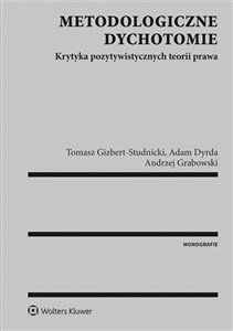 Metodologiczne dychotomie Krytyka pozytywistycznych teorii prawa  