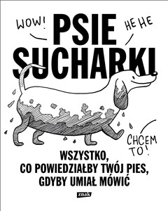 Psie sucharki. Wszystko, co powiedziałby twój pies, gdyby umiał mówić Bookshop