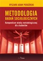 Metodologia badań socjologicznych Kompendium wiedzy metodologicznej dla studentów Canada Bookstore