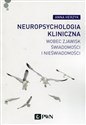 Neuropsychologia kliniczna wobec zjawisk świadomości i nieświadomości - Anna Herzyk bookstore