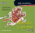 [Audiobook] Ale historia... Mieszko, ty wikingu!  