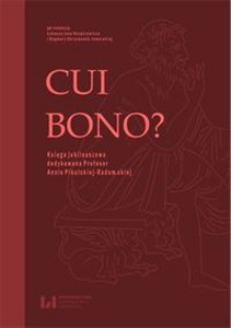 Cui bono? Księga jubileuszowa dedykowana Profesor Annie Pikulskiej-Radomskiej books in polish