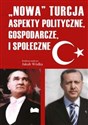 Nowa Turcja Aspekty polityczne, gospodarcze i społeczne books in polish