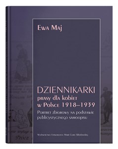 Dziennikarki prasy dla kobiet w Polsce 1918-1939. Portret zbiorowy na podstawie publicystycznego samoopisu Bookshop