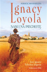 Ignacy Loyola Sam i na piechotę  