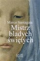 Mistrz bladych świętych - Marco Santagata