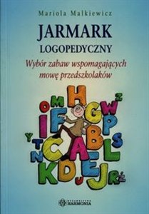 Jarmark logopedyczny Wybór zabaw wspomagających mowę przedszkolaków  