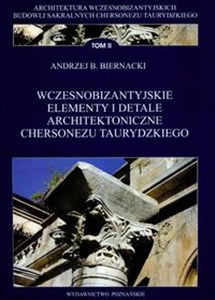 Wczesnobizantyjskie elementy i detale architektoniczne Chersonezu Taurydzkiego t.2  