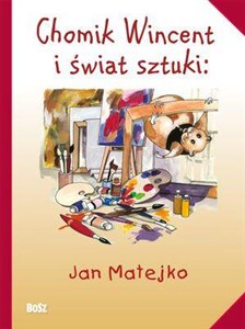 Chomik Wincent i świat sztuki Jan Matejko bookstore