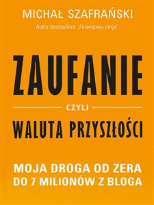 Zaufanie, czyli waluta przyszłości. Moja droga od zera do 7 milionów z bloga online polish bookstore