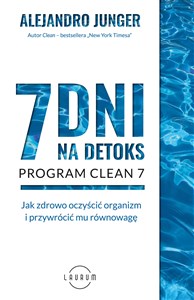 7 dni na detoks Jak zdrowo oczyścić organizm i przywrócić mu równowagę  