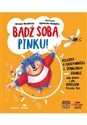 Bądź sobą, Pinku! Książka o asertywności i stawianiu granic dla dzieci i rodziców trochę też - Urszula Młodnicka, Agnieszka Waligóra