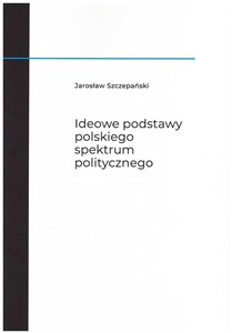 Ideowe podstawy polskiego spektrum politycznego in polish