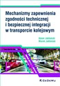 Mechanizmy zapewnienia zgodności technicznej i bezpiecznej integracji w transporcie kolejowym - Polish Bookstore USA