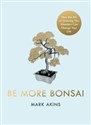 Be More Bonsai 