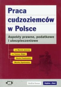 Praca cudzoziemców w Polsce Aspekty prawne podatkowe i ubezpieczeniowe bookstore